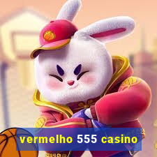 vermelho 555 casino